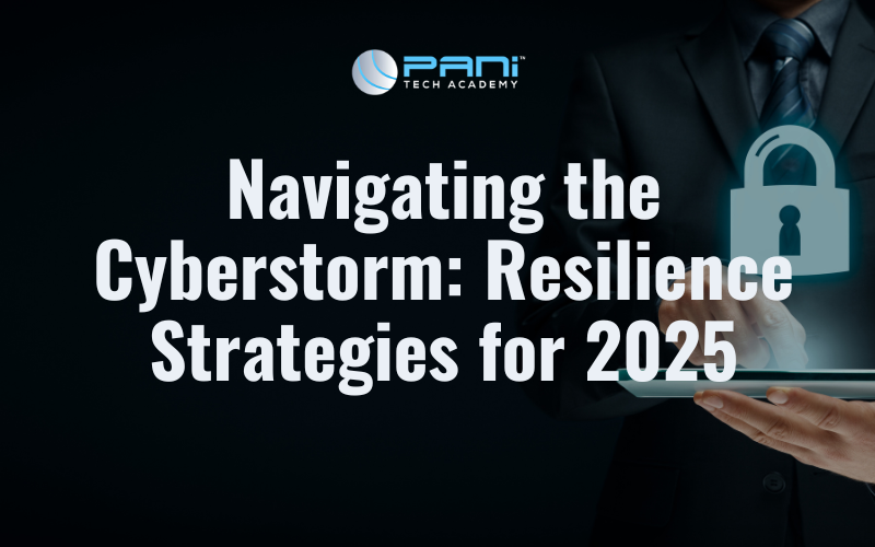 Navigating the Cyberstorm: Resilience Strategies for 2025